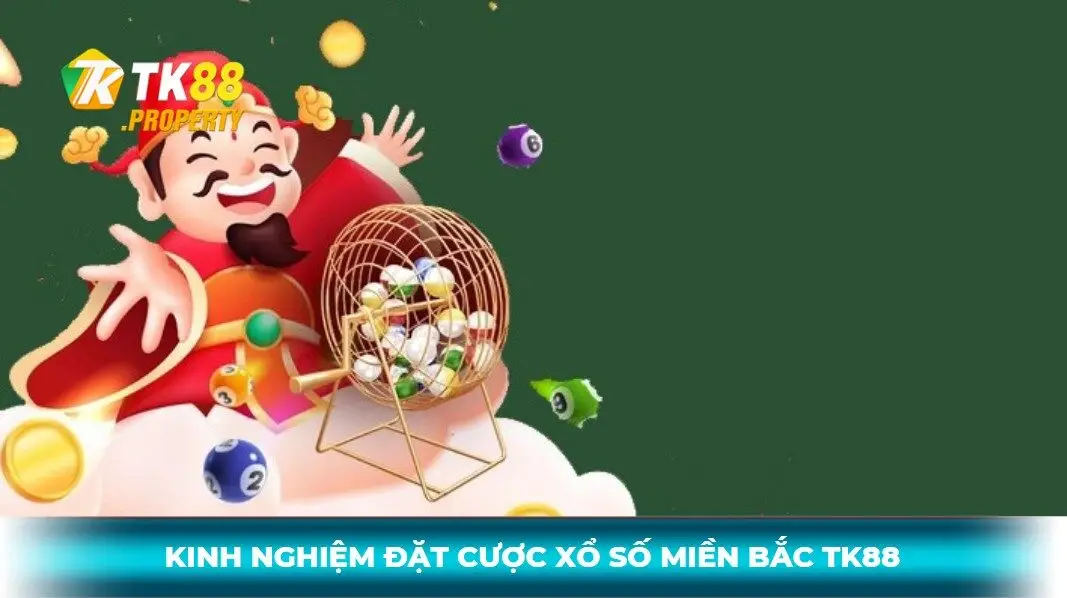 Kinh nghiệm đặt cược xổ số miền bắc tk88